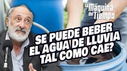 altText(La Máquina del tiempo. ¿Se puede beber el agua de lluvia tal como cae?)}