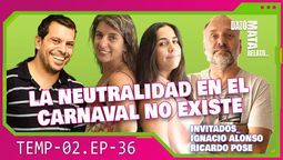 altText(Dato Mata Relato. La neutralidad en el carnaval no existe)}